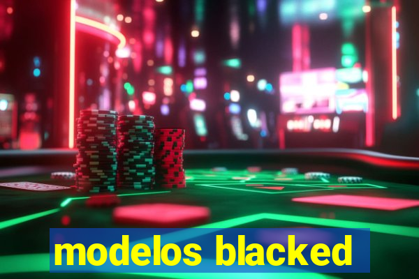 modelos blacked